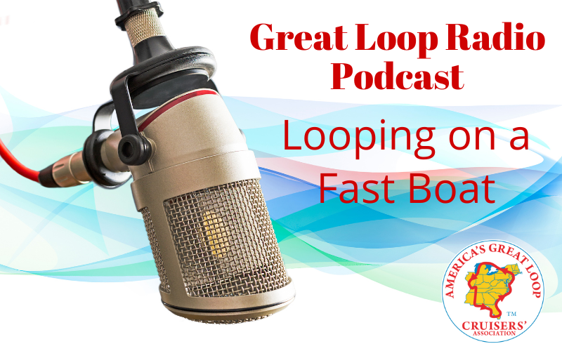 AGLCA | Great Loop Radio: Looping on a Fast Boat